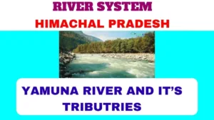 River system in Himachal and 5 Important tributary of Yamuna
