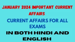 important current affairs January 2024 part7
