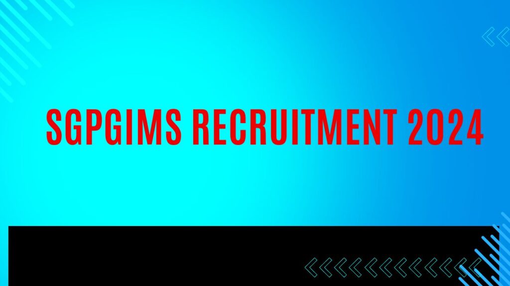 SGPGIMS Recruitment 2024