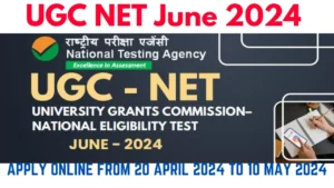 UGC NET June 2024 Notification Out, Online Form Start from 20 April 2024