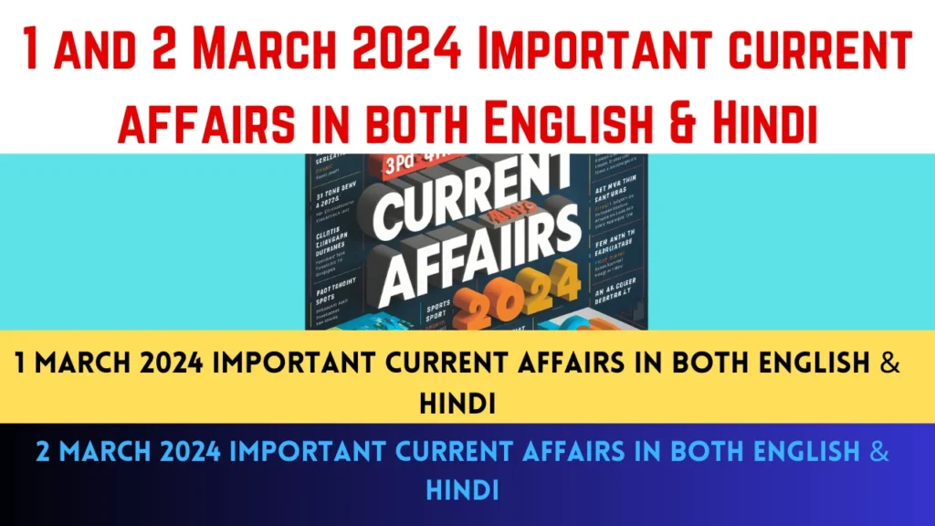 Important current affairs 1and2 March 2024 in English and Hindi