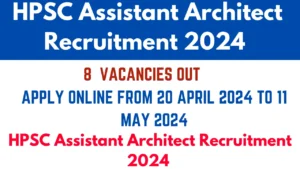HPSC Assistant Architect Recruitment 2024