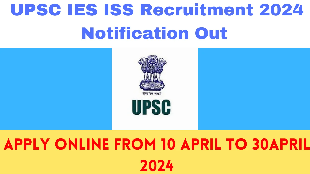 UPSC IES ISS Recruitment 2024 Notification Out Important Notice