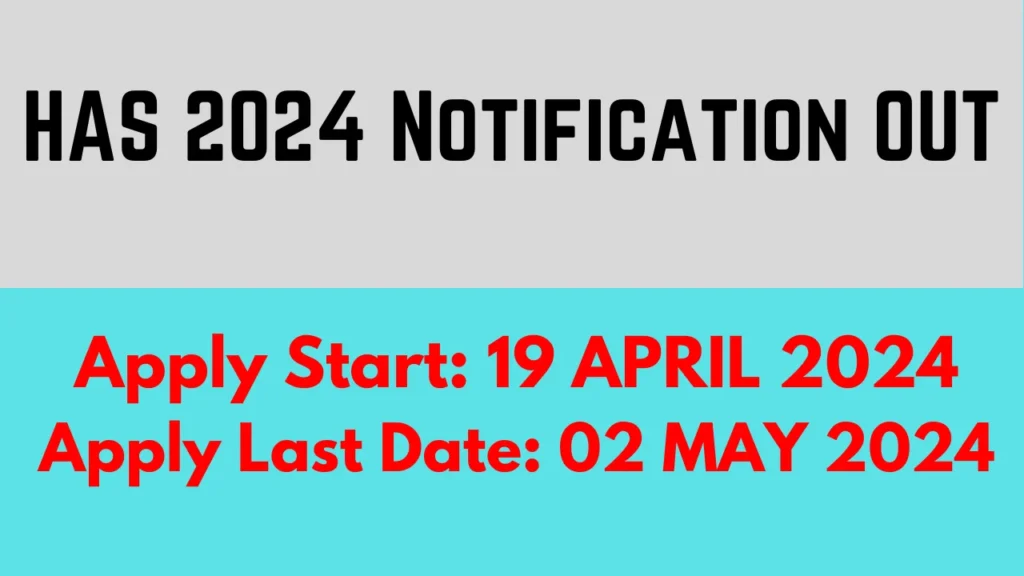 HAS COMPETITIVE EXAMINATION 2024 EXAM DATE OUT 1 Important dates HAS 2024 Notification OUT