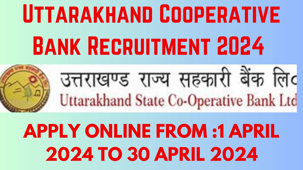 Uttarakhand Cooperative Bank Recruitment 2024