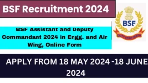 BSF Assistant and Deputy Commandant Recruitment 2024
