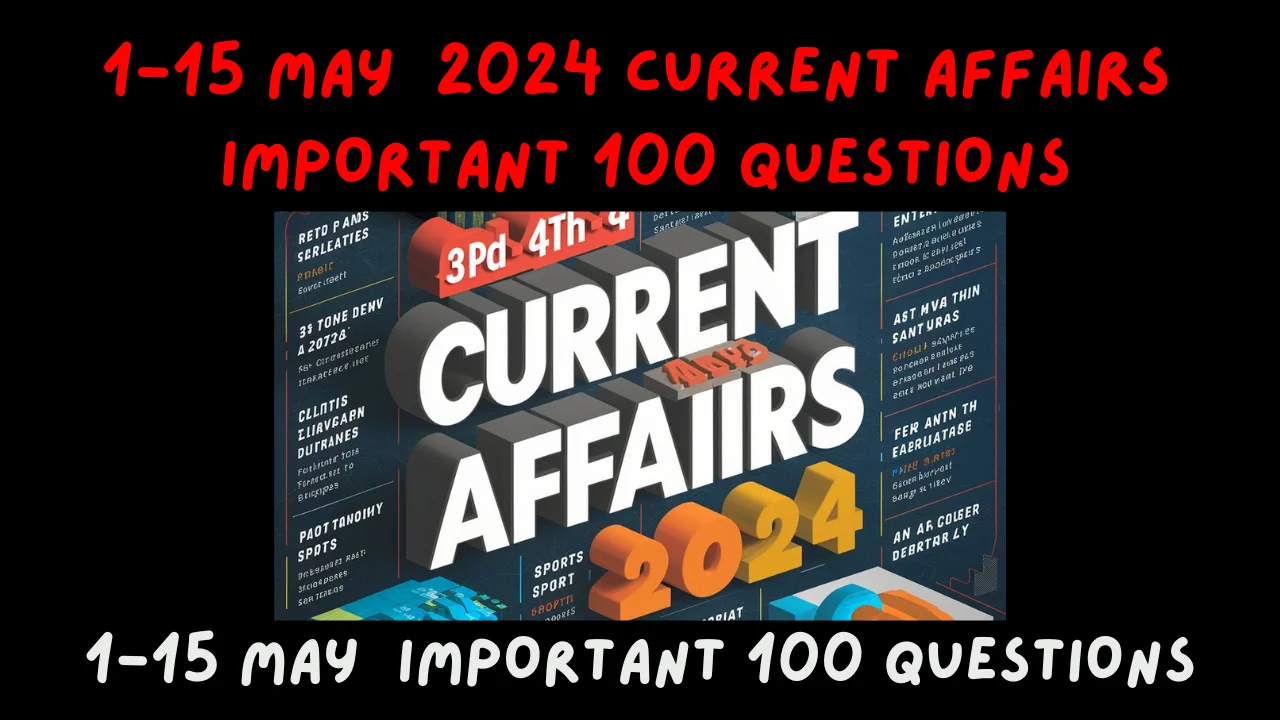 Download 1 to15 May 2024 Important current affairs