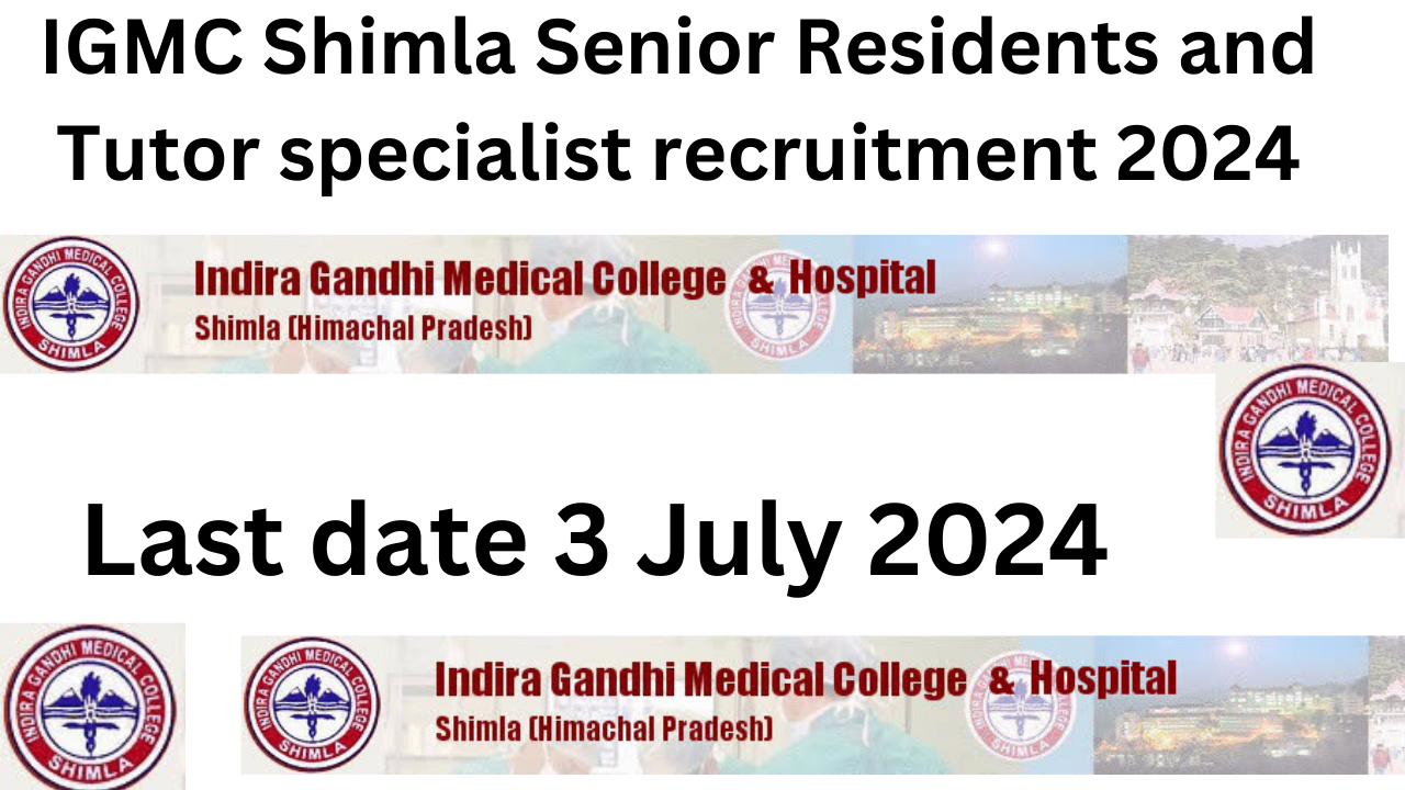 IGMC Shimla Senior Residents and tutor specialist recruitment 2024