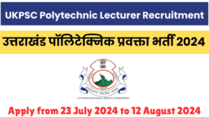 UKPSC Polytechnic Lecturer Recruitment 2024