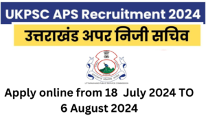 UKPSC APS Recruitment 2024