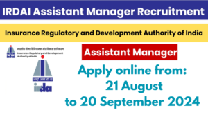 IRDAI Assistant Manager Recruitment 2024