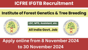 ICFRE IFGTB Recruitment 2024