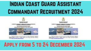 Indian Coast Guard Assistant Commandant Recruitment 2024