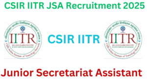 CSIR IITR JSA Recruitment 2025