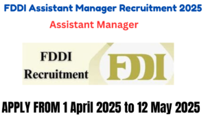 FDDI Assistant Manager Recruitment 2025