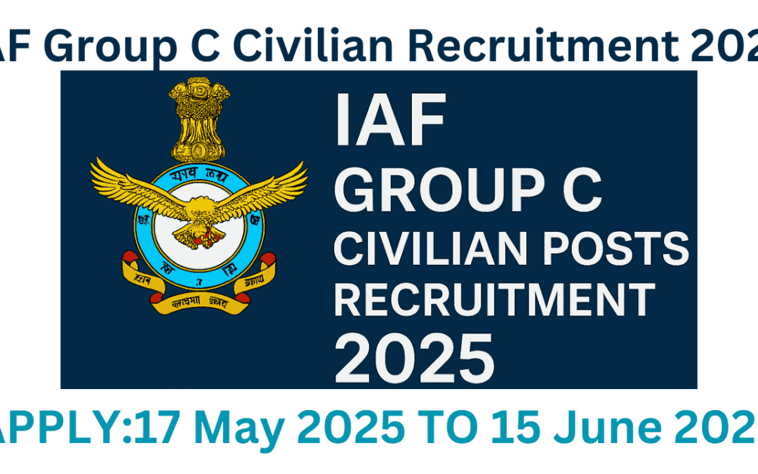 IAF Group C Civilian Posts Recruitment 2025: Official Notification Out & Apply Online Start
