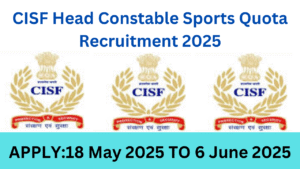 CISF Head Constable Sports Quota Recruitment 2025