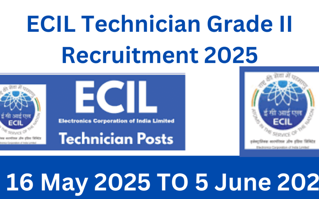 ECIL Technician Grade II Recruitment 2025: Notification Released & Apply Online