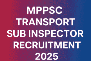 MPPSC Transport Sub Inspector Recruitment 2025 The Madhya Pradesh Public Service Commission (MPPSC