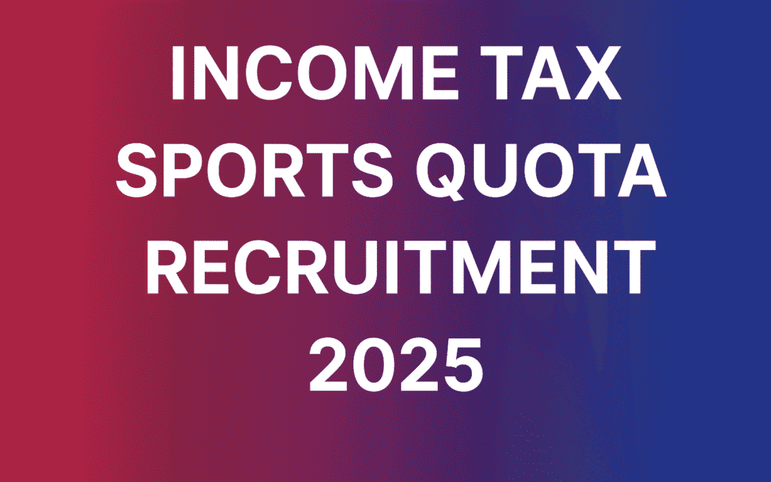 Income Tax Sports Quota Recruitment 2025
