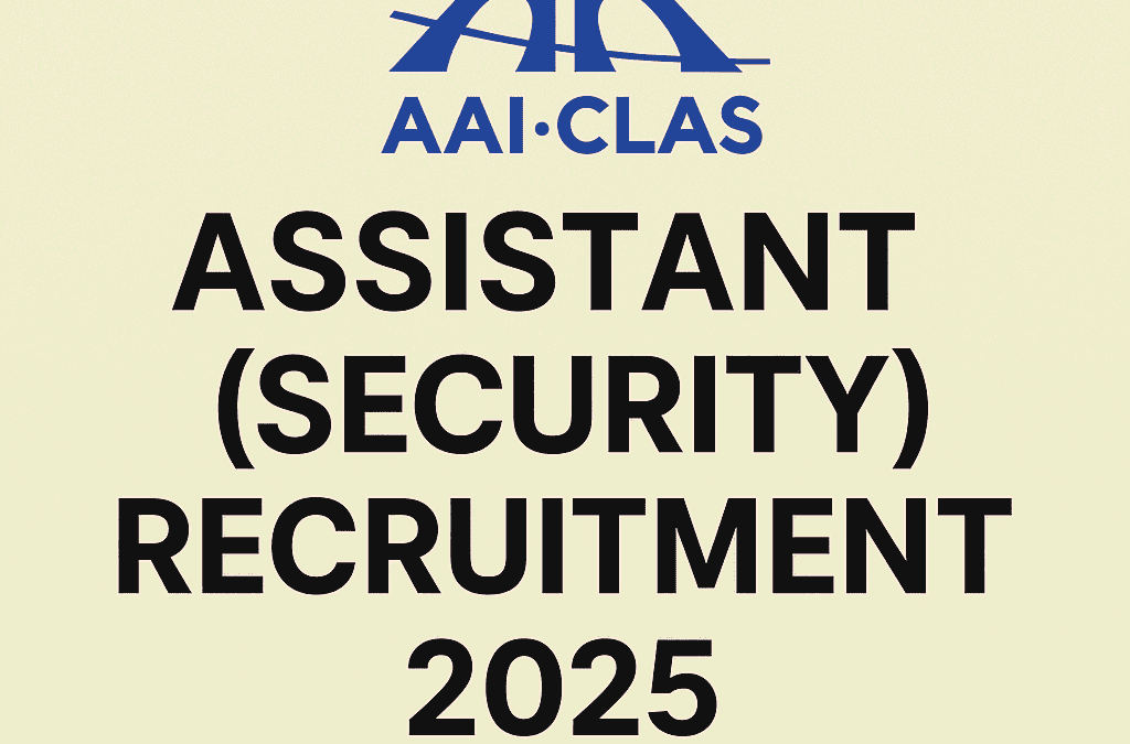 AAI-CLAS Assistant (Security) Recruitment 2025 