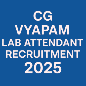 CG Vyapam Lab Attendant Recruitment 2025
