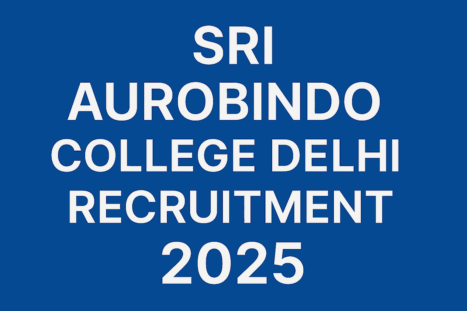 Sri Aurobindo College Delhi Recruitment 2025
