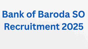 Bank of Baroda SO Recruitment 2025