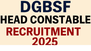 DGBSF Head Constable Recruitment 2025