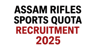 Assam Rifles Sports quota Recruitment 2025