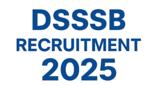 DSSSB Recruitment 2025