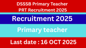 DSSSB Primary Teacher PRT Recruitment 2025
